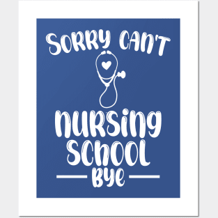 Sorry Can't Nursing School Bye Funny Nursing Posters and Art